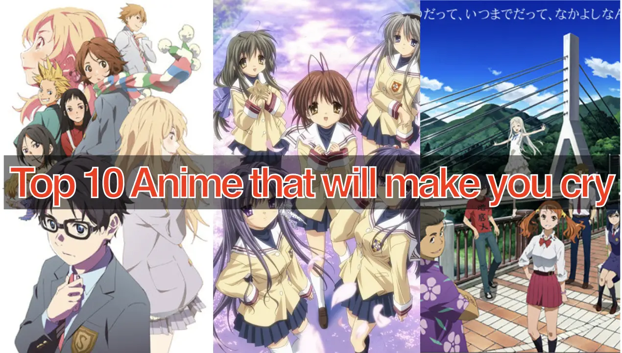 Top 10 Anime that will make you cry ranked by Japenese Otaku - AnimegeeksJP